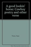 A good lookin' horse: Cowboy poetry and other verse B0006QUQDO Book Cover