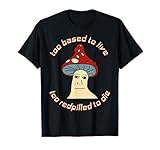 Laika Memes Too Based To Live, Too Redpilled To Die - Mushroom Wojak Unisex-Adults Black Modern Cartoon T-Shirt