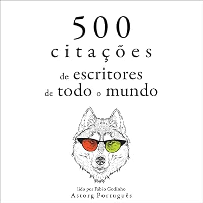 500 cita&ccedil;&otilde;es de escritores de todo o mundo
