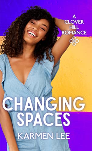 Changing Spaces (Clover Hill Romance Book 8) by [Karmen Lee]