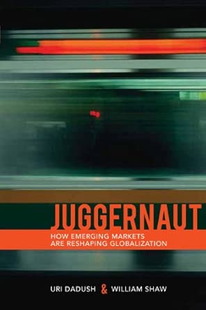 Juggernaut: How the Rise of Developing Countries is Reshaping the World Economy book cover
