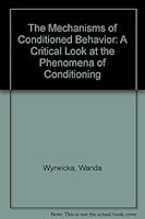 The mechanisms of conditioned behavior;: A critical look at the phenomena of conditioning 0398024448 Book Cover