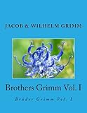 Brothers Grimm Vol. I: Br&Atilde;&frac14;der Grimm Vol. I