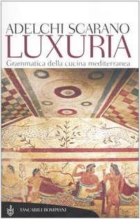 Luxuria. Grammatica della cucina mediterranea (Tascabili. Saggi)