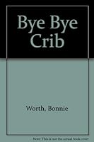 Bye-bye, Crib B000X9F93G Book Cover