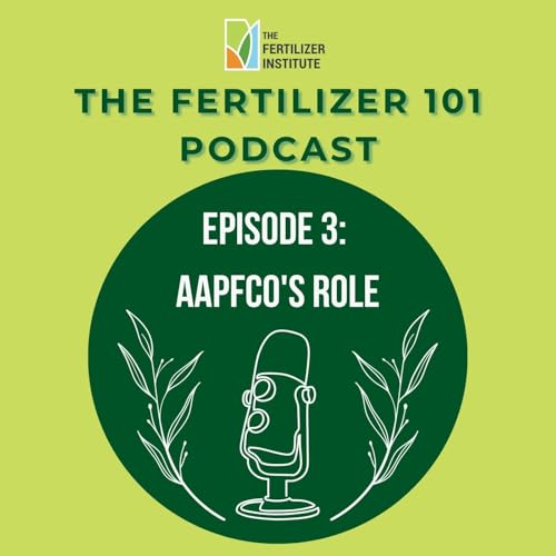 Fertilizer 101 Ep. 3: Exploring AAPFCO's Role with Nick Young