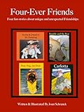Four-Ever Friends: Four fun stories about unique and unexpected friendships