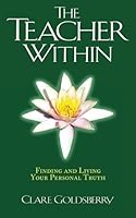 The Teacher Within: Finding and Living Your Personal Truth: Finding and Living Your Personal Truth 0967069025 Book Cover