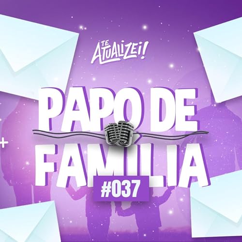 Papo de Família #037