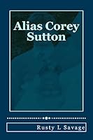 Alias Corey Sutton 1507806787 Book Cover