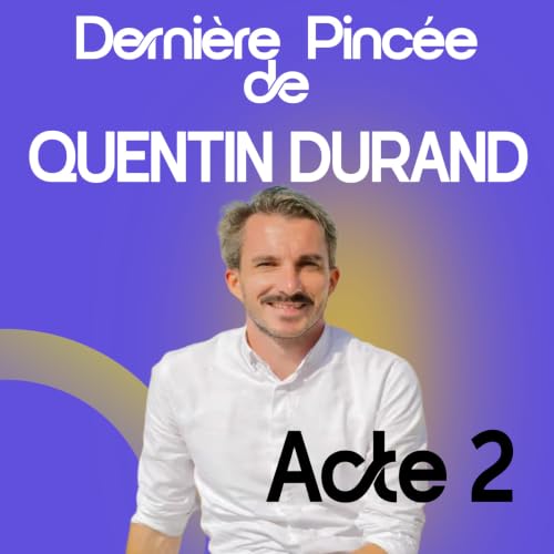 QUENTIN DURAND - LA CLAQUE QUI A TOUT CHANG&Eacute; - ACTE 2