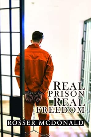 Real Prison Real Freedom eBook : McDonald, Rosser: Amazon.in: Kindle Store