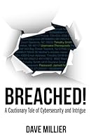 Breached!: A Cautionary tale of cybersecurity and intrigue 1619613786 Book Cover