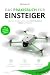 DJI Lito X1 – Das Praxisbuch für Einsteiger: Drohne fliegen lernen, perfekte Luftaufnahmen erstellen, Kamera richtig einstellen und professionelle ... für Einsteiger, Fortgeschrittene & Profis)