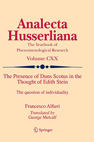 The Presence of Duns Scotus in the Thought of Edith Stein: The question of individuality (Analecta Husserliana, 120)