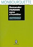 Demander Pardon Sans S'humilier 2895075409 Book Cover