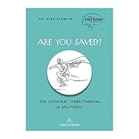 Are You Saved? The Catholic Understanding of Salvation 1950784983 Book Cover
