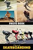  Downhill Skateboarding Photo Book: Amazing Photos Of Street Sport For Adults To Relax And Enjoy  Ideal Gift For Special Occasions