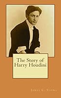 The Story of Harry Houdini 1505881072 Book Cover