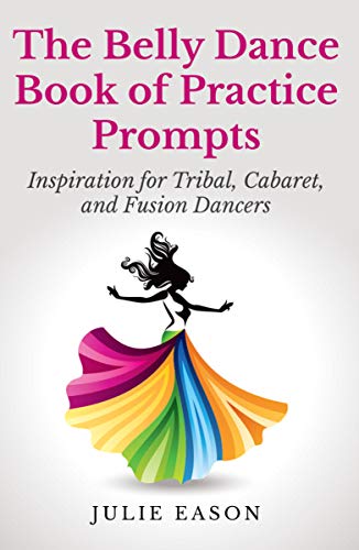 📔📒📕🔉 Télécharger 👏👍 The Belly Dance Book of Practice Prompts: Inspiration for Tribal, Cabaret, and Fusion Dancers (Engli Livre eBook France