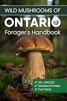 Wild Mushrooms of Ontario: Forager's Handbook. Where to Find, How to Identify, When to Harvest. B0F61PBWK9 Book Cover