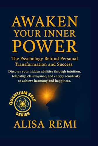 Awaken Your Inner Power: The Psychology Behind Personal Transformation and Success