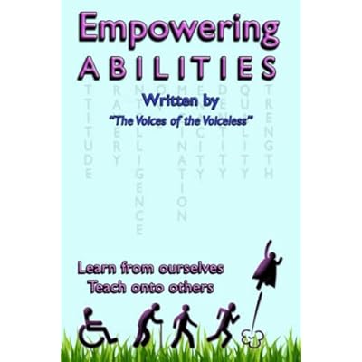 Empowering Abilities: Written by "The Voices of the Voiceless"