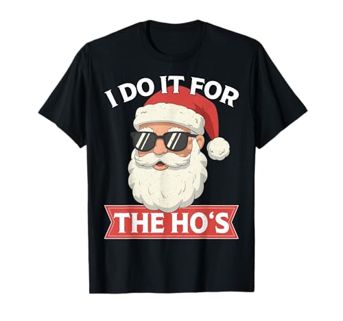 Diseño navideño I Do It For The Ho'S Divertido y Divertido Christmas Camiseta