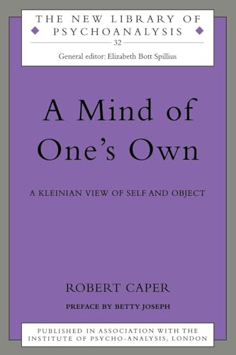 A Mind of One's Own: A Psychoanalytic View of Self and Object (The New Library of Psychoanalysis)
