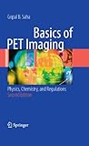 Basics of PET Imaging: Physics, Chemistry, and Regulations