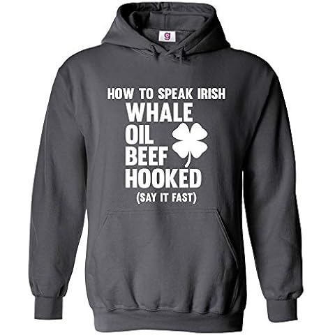 Funny How to Speak Irish Whale Oil Beef Hooked Say it Fast Sarcastic Hoodie (Charcoal,XX-Large) Cover
