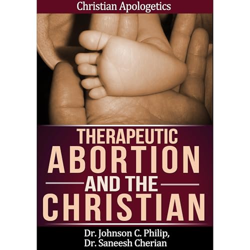 Therapeutic Abortion and the Christian by Dr. Johnson C. Philip, Dr. Saneesh Cherian episode artwork