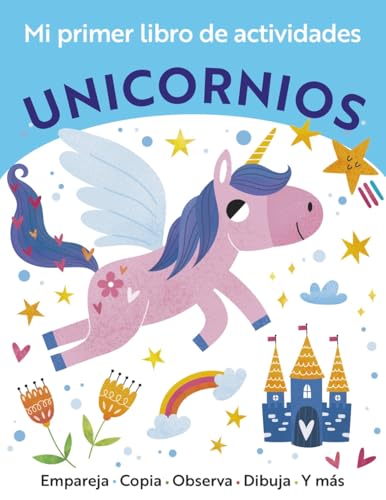 Mi primer libro de actividades. Unicornios (Castellano - A PARTIR DE 3 AÑOS - MANIPULATIVOS (LIBROS PARA TOCAR, JUGAR Y PINTAR), POP-UPS)