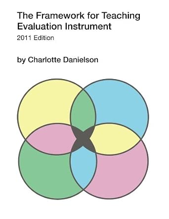 The Framework for Teaching Evaluation Instrument: Danielson, Charlotte ...