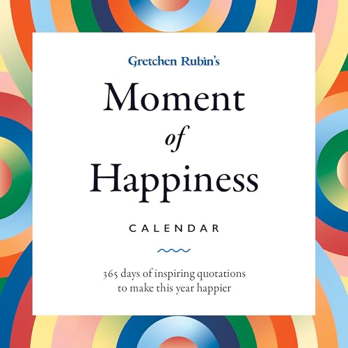 Gretchen Rubin Media Rubin, Gretchen Gretchen Rubin'S Moment Of Happiness Calendar: 365 Days Of Inspiring Quotations To Make This Year Happier cover