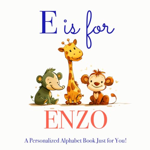 E is for Enzo: A Personalized Alphabet Book Just for You!