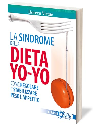 La Sindrome Della Dieta Yo-Yo. Come Regolare E Stabilizzare Peso E Appetito - 2