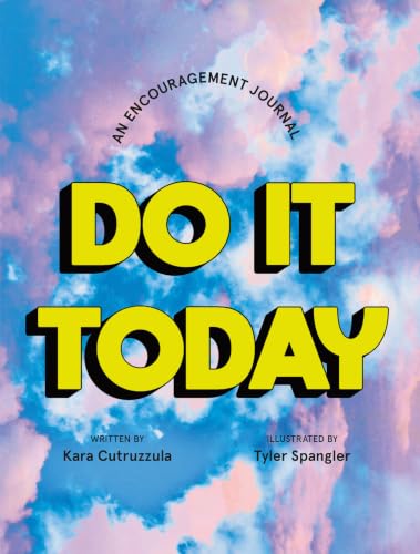 Do It Today: Some Encouragement