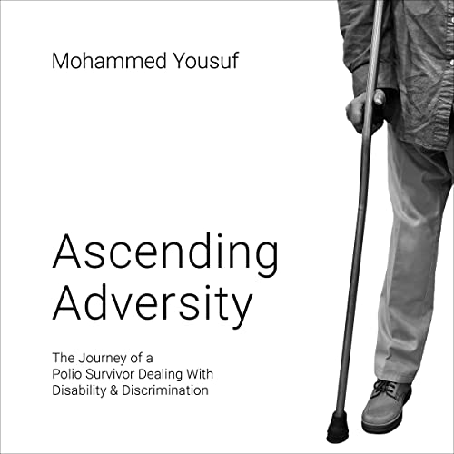 Ascending Adversity: The Journey of a Polio Survivor Dealing with ...