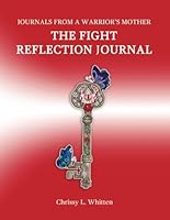 The Fight Reflection Journal (Journals from a Warrior's Mother) 1736532294 Book Cover