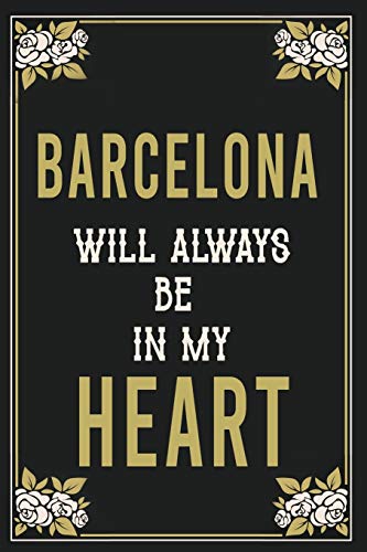 Barcelona Will Always Be In My Heart : Lined Writing Notebook Journal For people from Barcelona , 120 Pages,(6x9), Simple Freen Flower With Black Text ... Women, School Teacher, mom, wife, aunt. Barcelona Will Always Be In My Heart : Lined Writing Notebook Journal For people from Barcelona , 120 Pages,(6x9), Simple Freen Flower With Black Text ... Women, School Teacher, mom, wife, aunt.