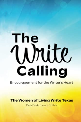 The Write Calling: Encouragement for the Writer’s Heart