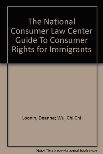 Guide to Consumer Rights for Immigrants: Loonin, Deanne: 9781931697149 ...