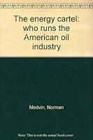 The energy cartel: who runs the American oil industry 0394712870 Book Cover