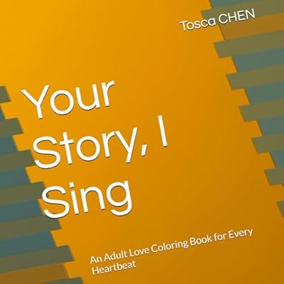Your Story, I Sing: An Adult Love Coloring Book for Every Heartbeat