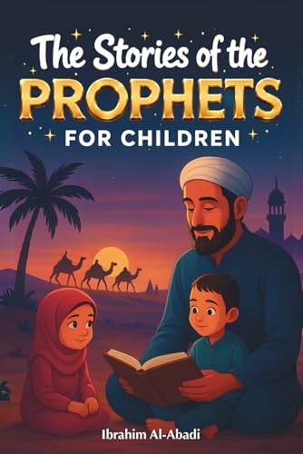 The 35 Most Beautiful Stories of the Prophets for Children: 35 Child-Friendly Islamic Stor...
