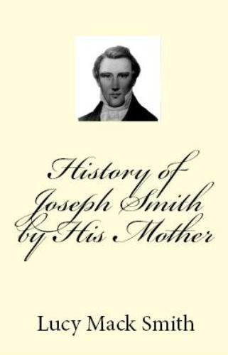 The History of Joseph Smith By His Mother