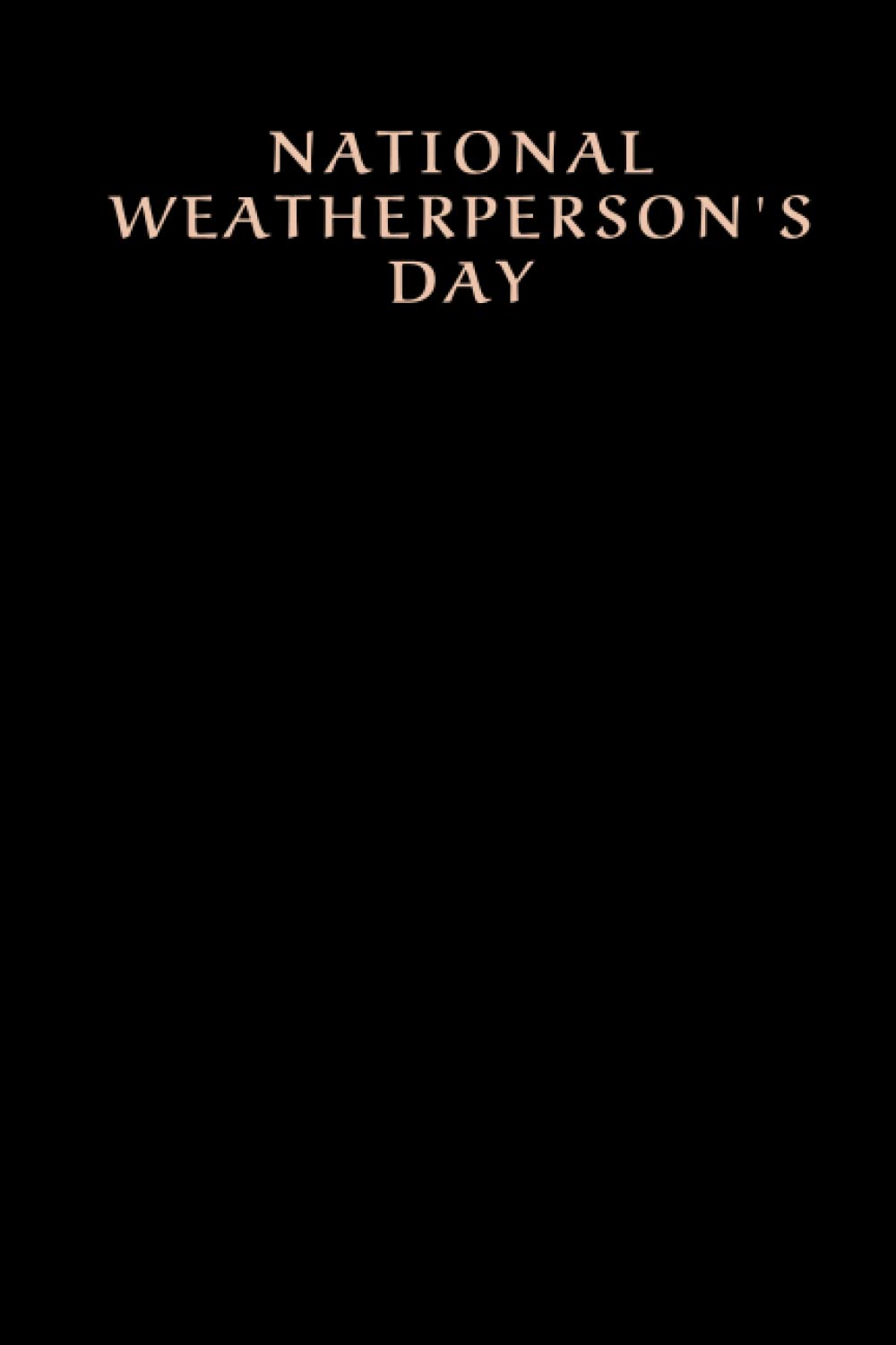 Independently published Happy National Weatherperson's Day: Special Event Gift, 100 Pages with Timeline, 6"x9", Premium Matte Finish