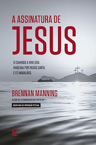 Assinatura de Jesus: O chamado a uma vida marcada por paixão sant...