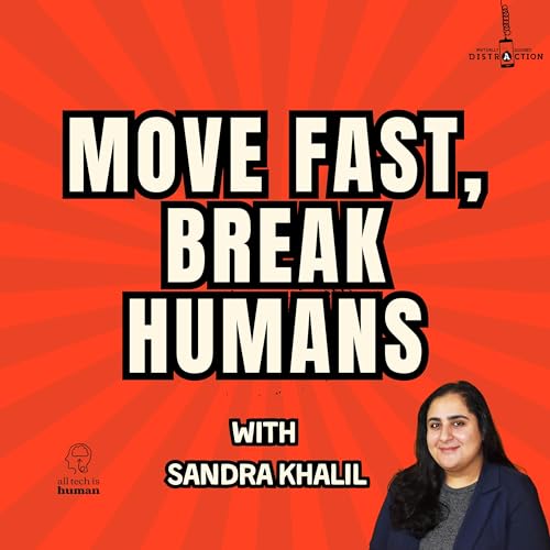 Move Fast, Break Humans w Sandra Khalil